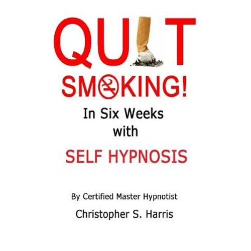 Quit Smoking in Six Weeks with Self Hypnosis!