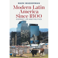 Modern Latin America Since 1800: Everyday Life and Politics