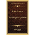 Flying Feathers: A Yankee's Hunting Experiences In The South
