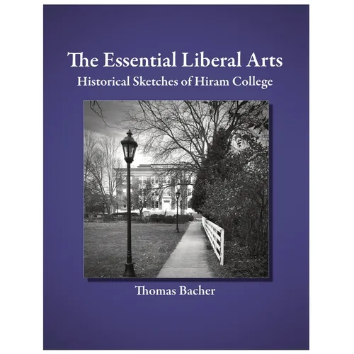 The Essential Liberal Arts: Historical Sketches of Hiram College