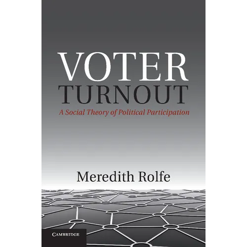 Voter Turnout: A Social Theory of Political Participation
