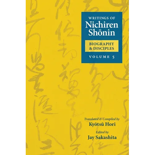 Writings of Nichiren Shonin Biography and Disciples: Volume 5