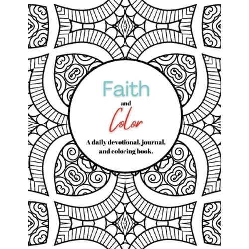 Faith and Color: A daily devotional, journal, and coloring book