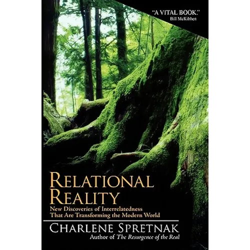 Relational Reality: New Discoveries of Interrelatedness That Are Transforming the Modern World