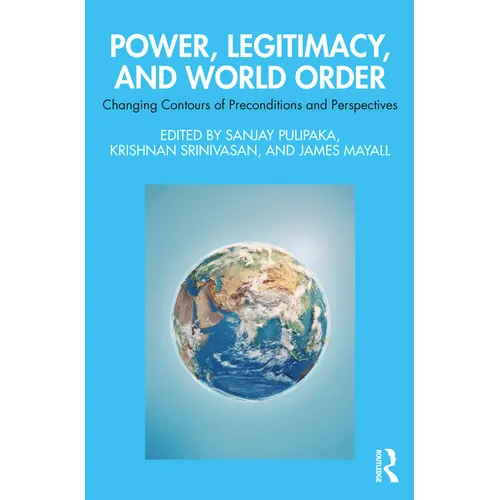 Power, Legitimacy, and World Order: Changing Contours of Preconditions and Perspectives