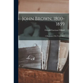 John Brown, 1800-1859: A Biography Fifty Years After