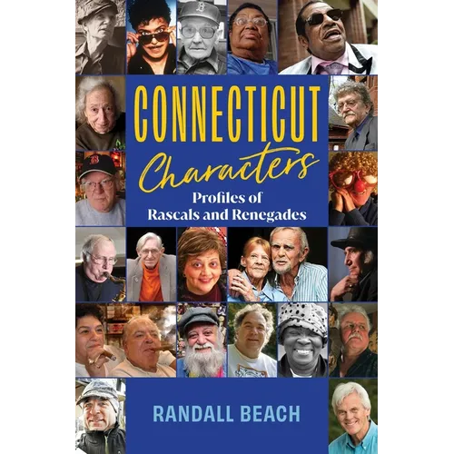 Connecticut Characters: Profiles of Rascals and Renegades