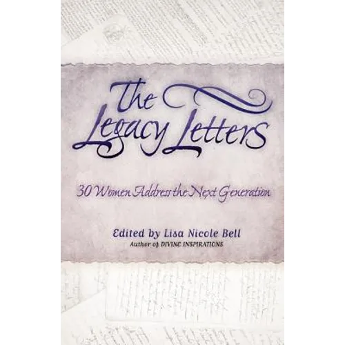 The Legacy Letters: 30 Women Address the Next Generation