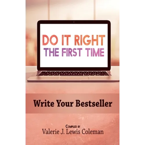 Do It Right the First Time: Write Your Bestseller