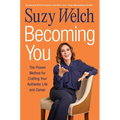 Becoming You: The Proven Method for Crafting Your Authentic Life and Career