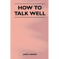 How to Talk Well