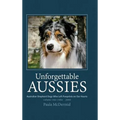 Unforgettable Aussies Volume II: Australian Shepherd Dogs Who Left Pawprints on Our Hearts
