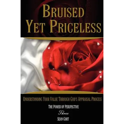 Bruised Yet Priceless - Understanding Your Value Through God's Appraisal Process