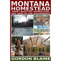 Montana Homestead: How I Built My Homestead Off Grid In The Wilderness