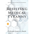 Resisting Medical Tyranny: Why the COVID-19 Mandates Are Criminal