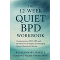 The 12-Week Quiet BPD Workbook: Comprehensive DBT, CBT, and Mindfulness Strategies for Managing Internal Emotional Storms