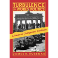Turbulence in World Politics: A Theory of Change and Continuity