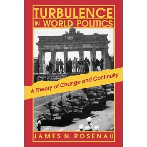 Turbulence in World Politics: A Theory of Change and Continuity