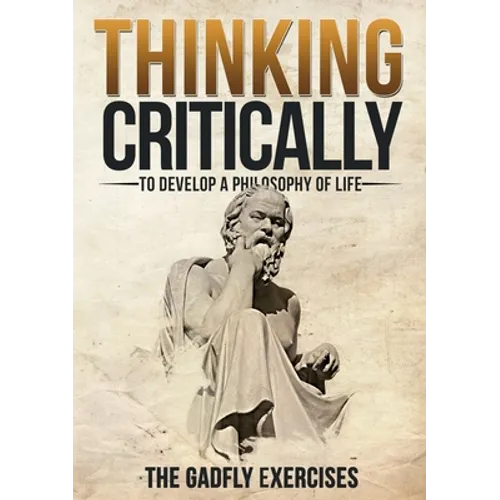 Thinking Critically to Develop a Philosophy of Life: The Gadfly Exercises