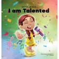 With Jesus I am Talented: A Christian book for kids about God-given talents & abilities; using a bible-based story to help kids understand they