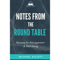 Notes from the Round Table: Recipes for Management & Well-Being