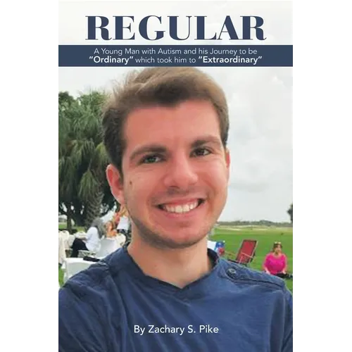 Regular: A Young Man with Autism and His Journey to Be "Ordinary" Which Took Him to "Extraordinary"