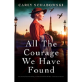 All the Courage We Have Found: An utterly heartbreaking and beautiful World War 2 historical novel