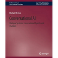 Conversational AI: Dialogue Systems, Conversational Agents, and Chatbots
