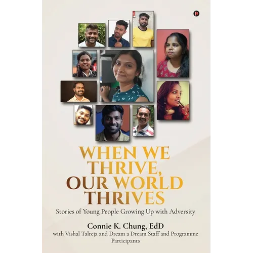 When We Thrive, Our World Thrives: Stories of Young People Growing Up With Adversity
