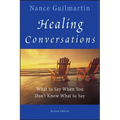 Healing Conversations: What to Say When You Don't Know What to Say