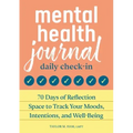 Mental Health Journal: Daily Check-In: 70 Days of Reflection Space to Track Your Moods, Intentions, and Well-Being