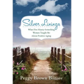 Silver Linings: What Five Ninety-Something Women Taught Me About Positive Aging