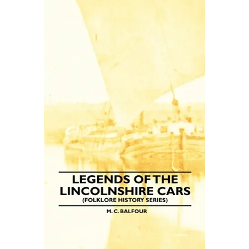Legends Of The Lincolnshire Cars (Folklore History Series)