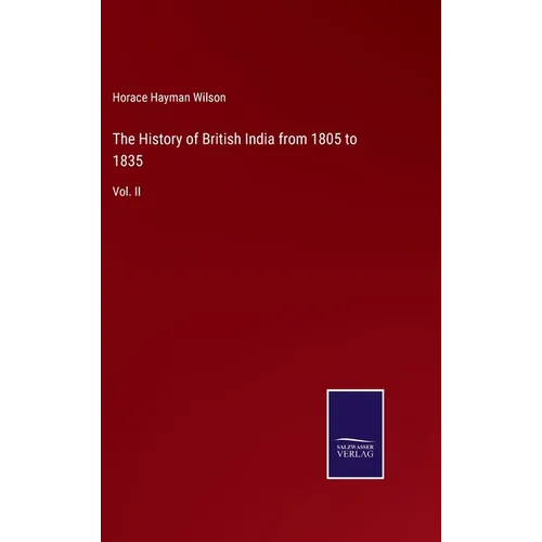 The History of British India from 1805 to 1835: Vol. II