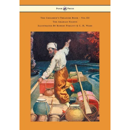 The Children's Treasure Book - Vol III - The Arabian Nights - Illustrated By Robert Pimlott & C. H. Ward