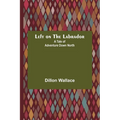 Left on the Labrador: A Tale of Adventure Down North