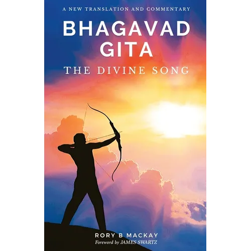 Bhagavad Gita - The Divine Song: A New Translation and Commentary