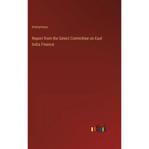Report from the Select Committee on East India Finance
