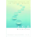 Zen Miracles: Finding Peace in an Insane World