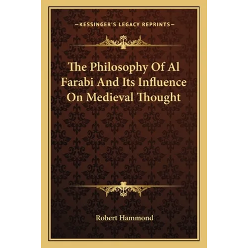 The Philosophy Of Al Farabi And Its Influence On Medieval Thought