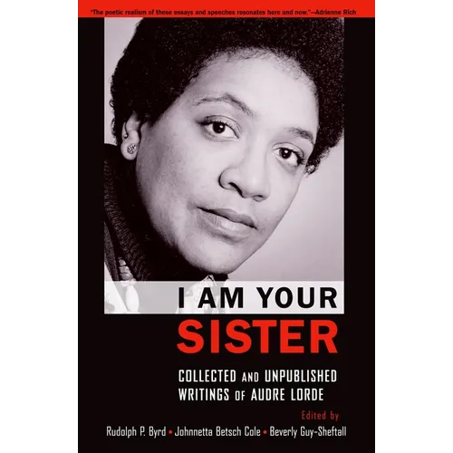 I Am Your Sister: Collected and Unpublished Writings of Audre Lorde