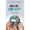 What Am I Doing Here?: A Homosapien User Guide For Decision Making