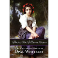 Where the Willows Grow: The Childhood Diary of Opal Whiteley