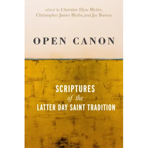 Open Canon: Scriptures of the Latter Day Saint Tradition