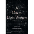 A Call to Light Workers: Ignite Your Intuitive Instinct