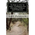 To Date or Not To Date--Guidelines For Christian Widows and Widowers