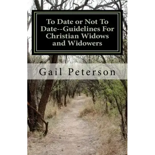 To Date or Not To Date--Guidelines For Christian Widows and Widowers