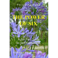 THE POWER OF SIX A Six Part Guide to Self Knowledge