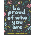Be Proud of Who You Are, Inspirational Quotes coloring Book: Inspirational Coloring Book For Adults, A Motivational Adult Coloring Book with Inspiring