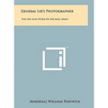 General Lee's Photographer: The Life And Work Of Michael Miley